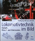 Book cover of Lokomotivtechnik im Bild by MESSERSCHMIDT, Wolfgang